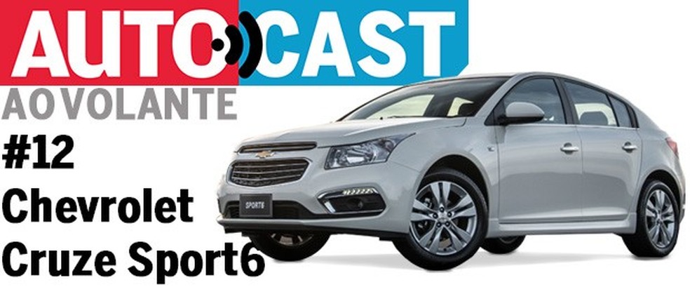Autocast Ao Volante - Chevrolet Cruze Sport6 (Foto: Auto News Brasil) — Foto: Auto Esporte