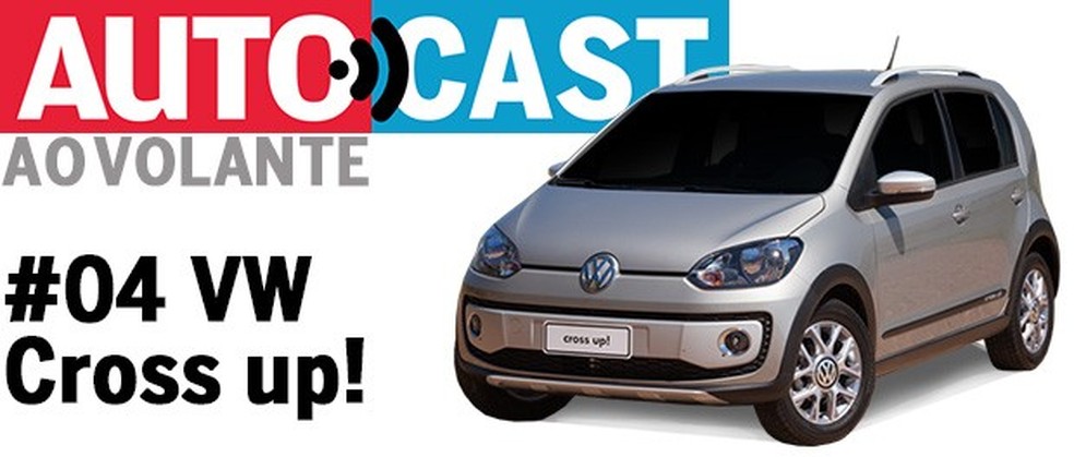 Autocast Ao Volante - Volkswagen Cross up! (Foto: Auto News Brasil) — Foto: Auto Esporte