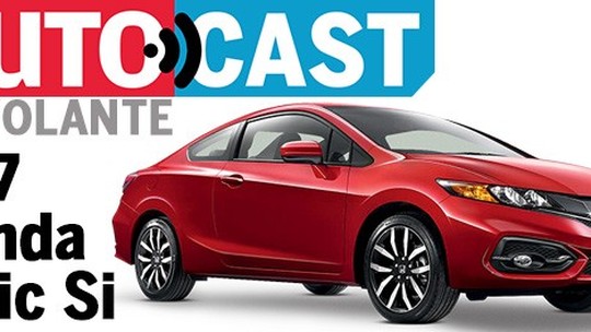 Autocast Ao Volante #07: Honda Civic Si