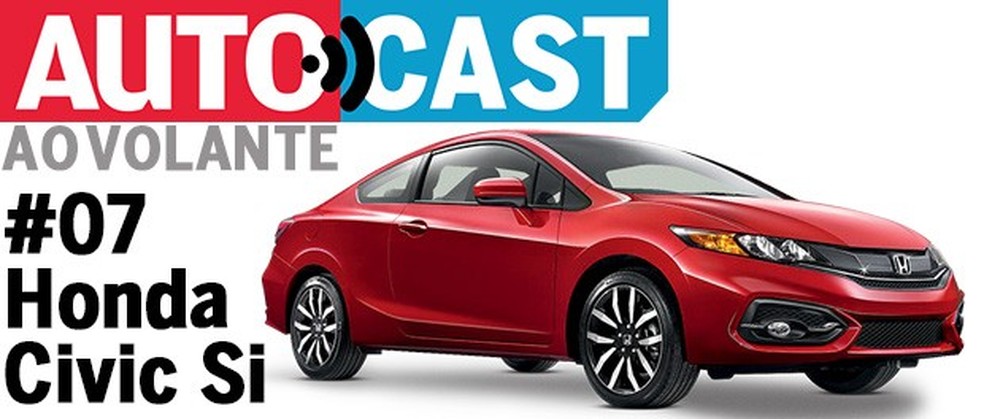 Autocast Ao Volante - Honda Civic Si (Foto: Auto News Brasil) — Foto: Auto Esporte