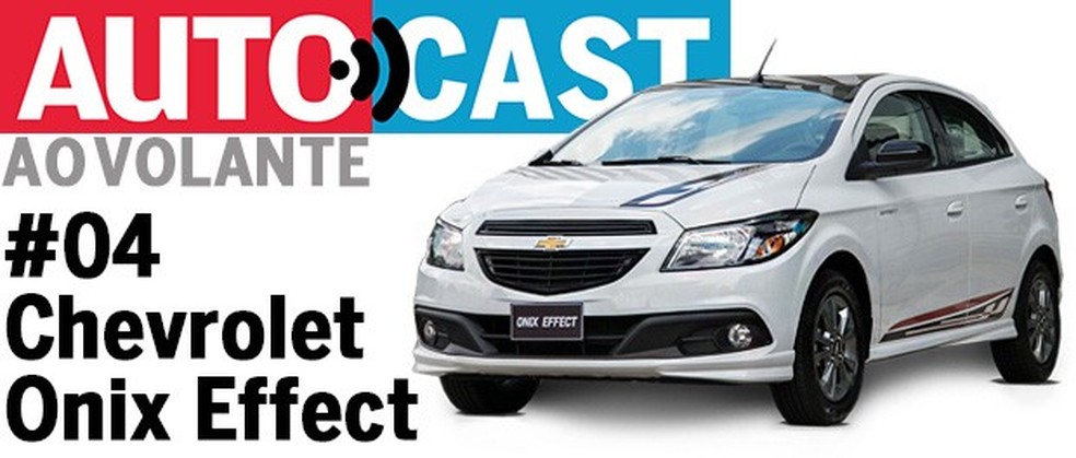 Autocast Ao Volante #06: Chevrolet Onix Effect
